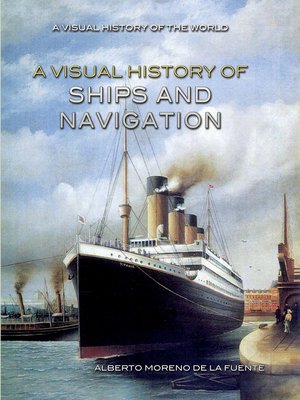 cover image of A Visual History of Ships and Navigation